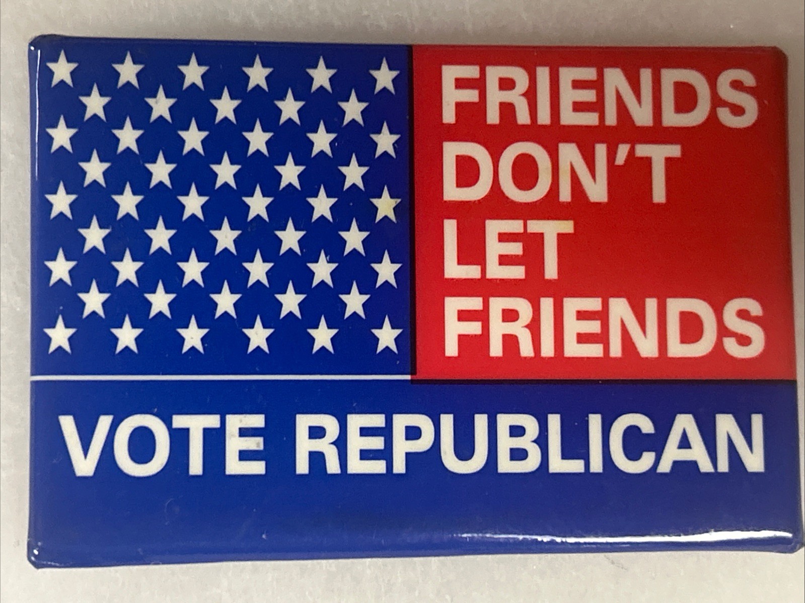 Friends Don’t Let Friends Vote Republican 3” x 2” pinback button pin