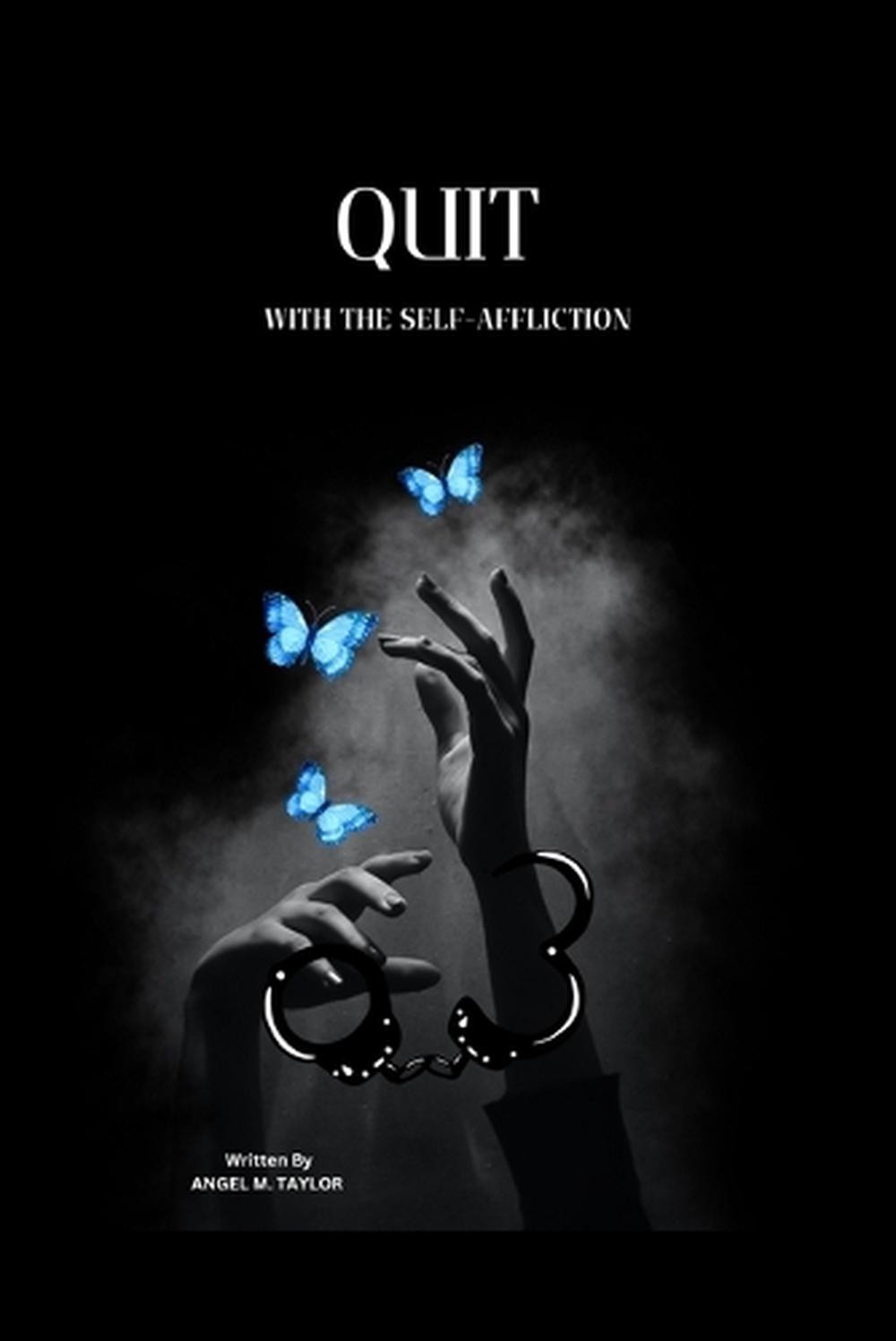 Quit with the Self-Affliction: Wholeness Awaits You by Angel Maria Taylor Paperb