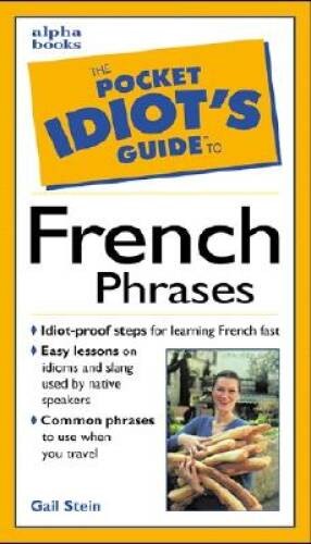 The Pocket Idiot's Guide to French Phrases - Paperback By Stein, Gail - GOOD