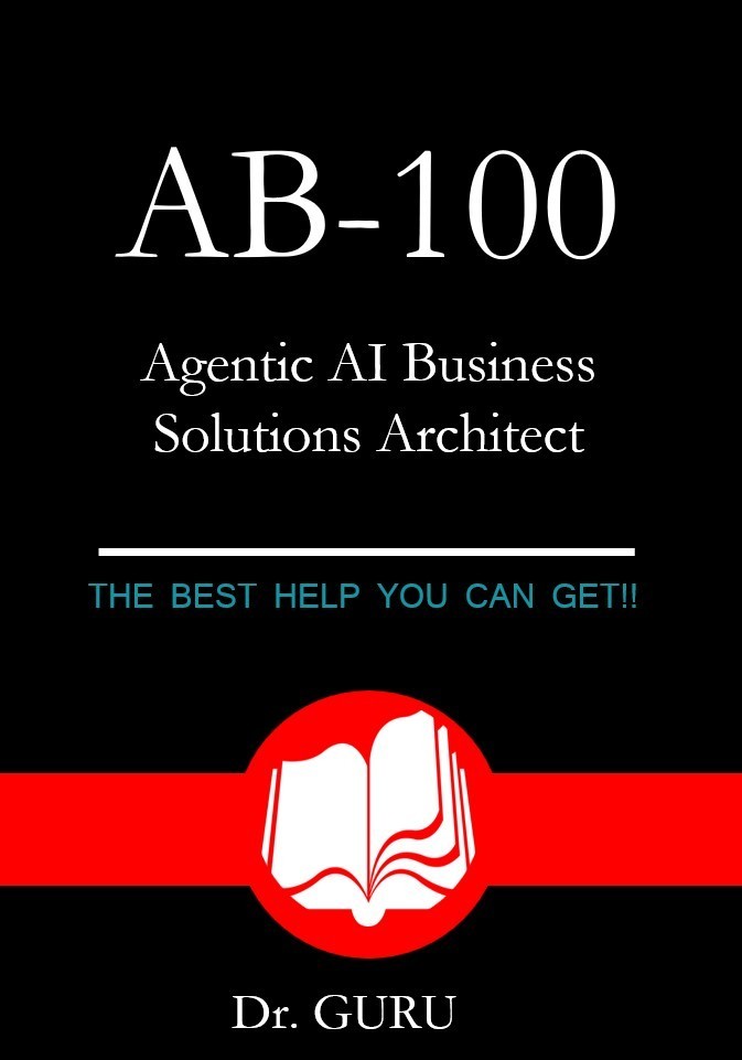 AB-100 Agentic AI Business Solutions Architect Exam! 112 Questions&Answers!