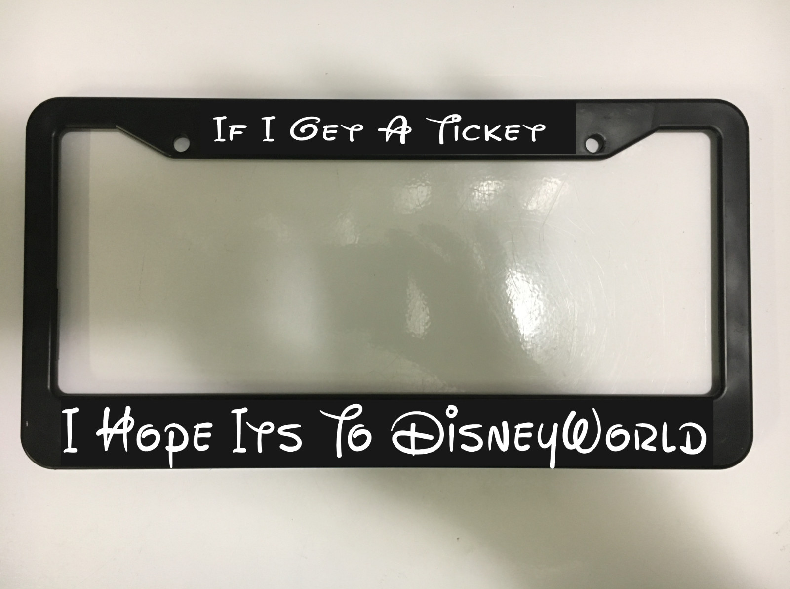 If I get A Ticket I Hope Its To Disney World Mickey  Car License Plate Frame