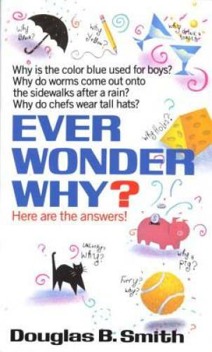 Ever Wonder Why?: Here Are the Answers! - Mass Market Paperback - GOOD