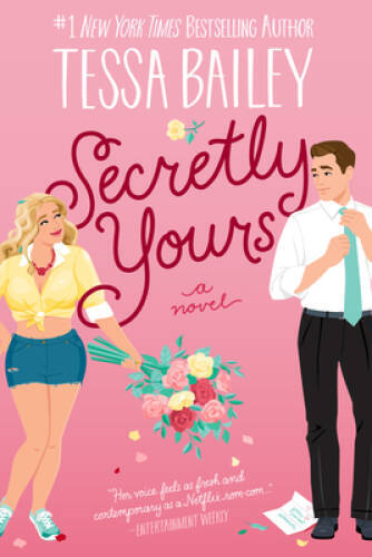 Secretly Yours: A Novel - Paperback By Bailey, Tessa - GOOD
