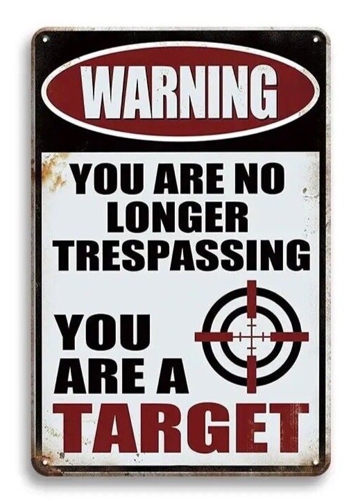 WARNING.. You Are No Longer Trespassing You Are A TARGET  Tin Plaque 8"X12"