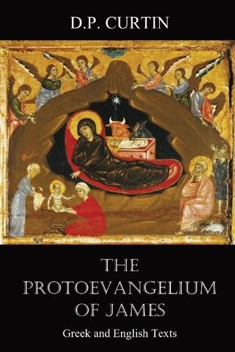 Protoevangelium of James,The:Greek and English Texts (Paperback)