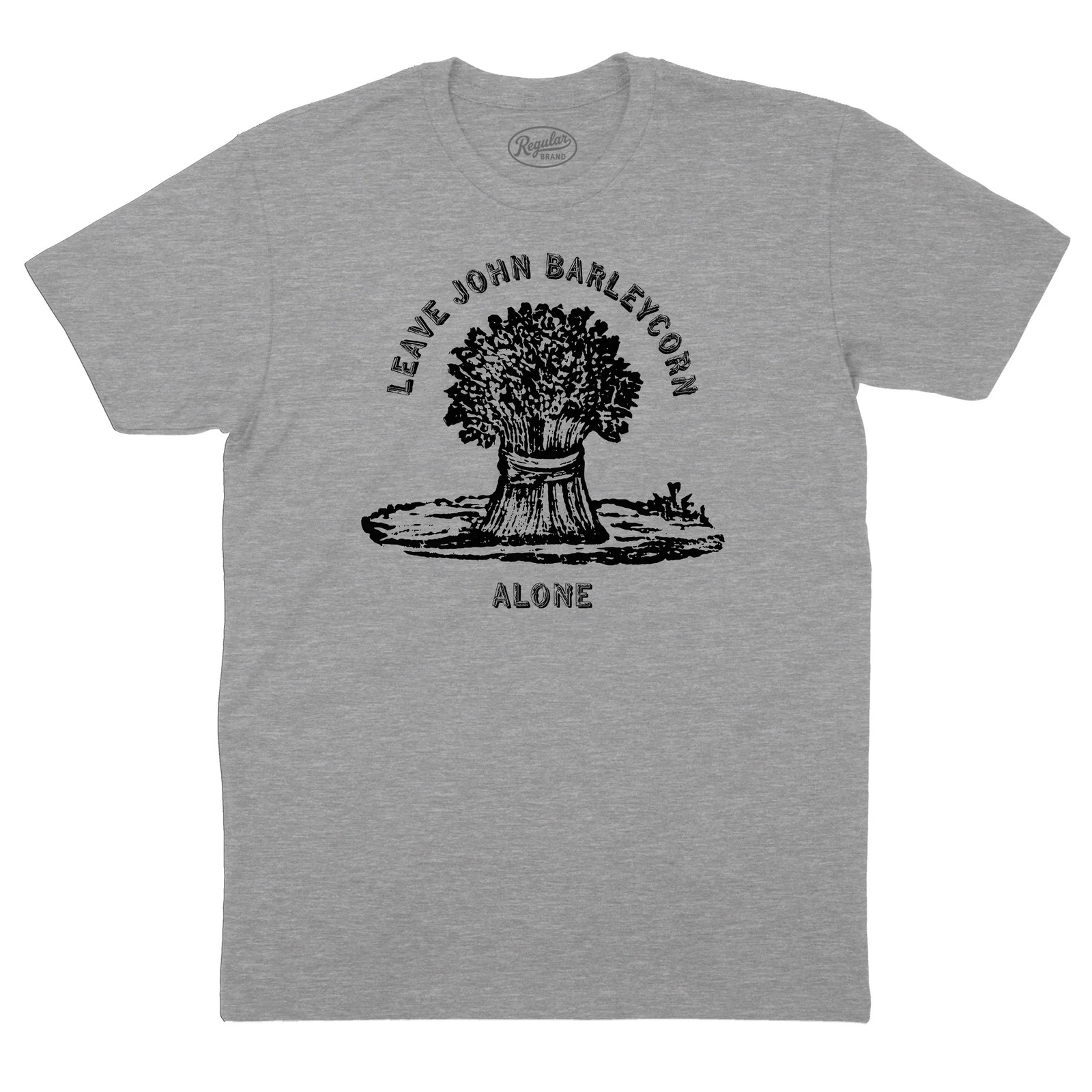 Leave John Barleycorn Alone T-Shirt