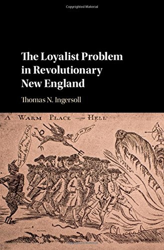The Loyalist Problem in Revolutionary New England By Thomas N. I