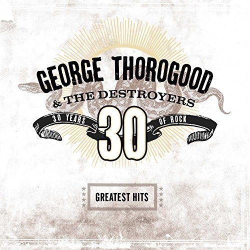 George Thorogood & D - Greatest Hits: 30 Years Of Rock [New Vinyl LP] 18