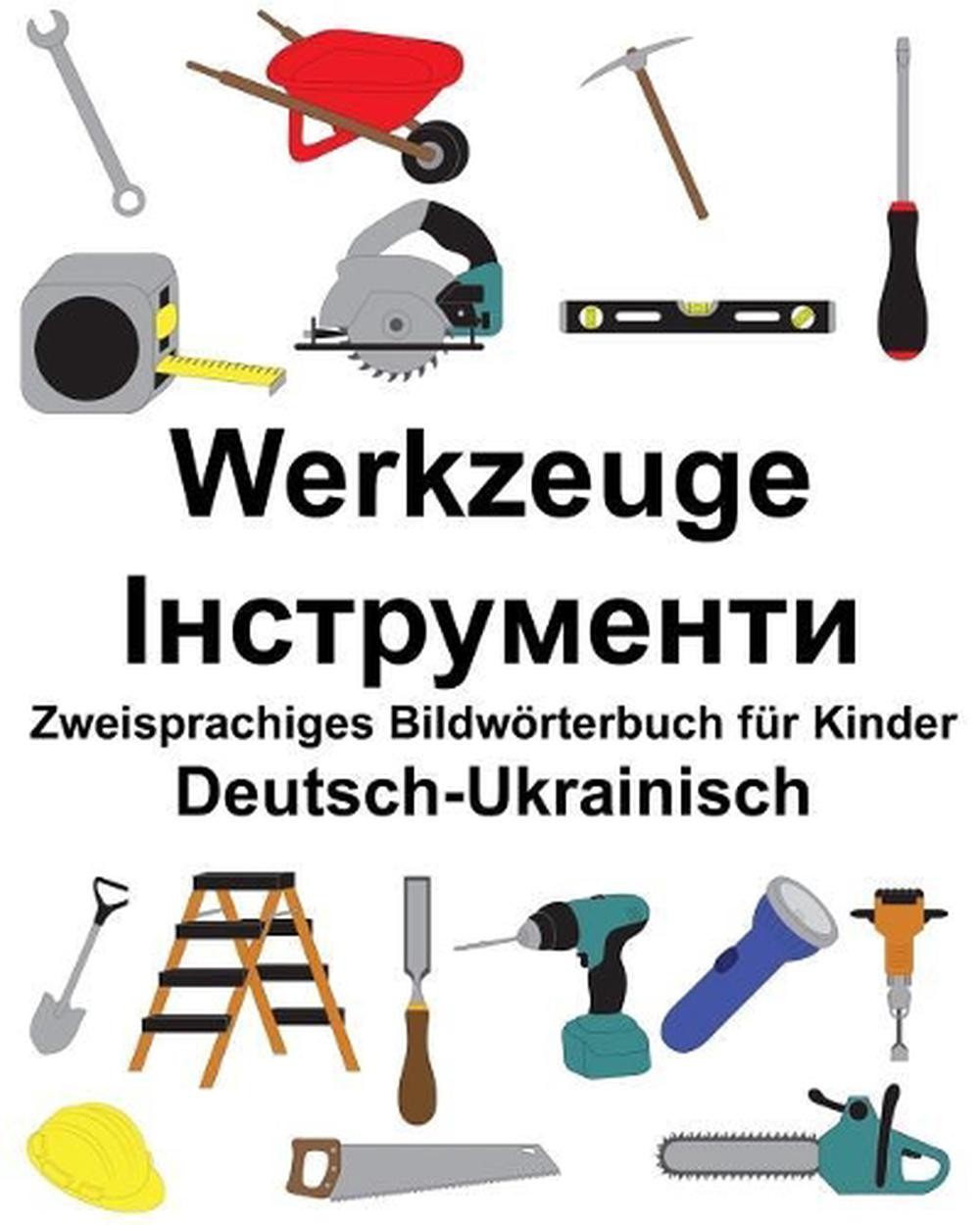 Deutsch-Ukrainisch Werkzeuge Zweisprachiges Bildwrterbuch fr Kinder by Richard C