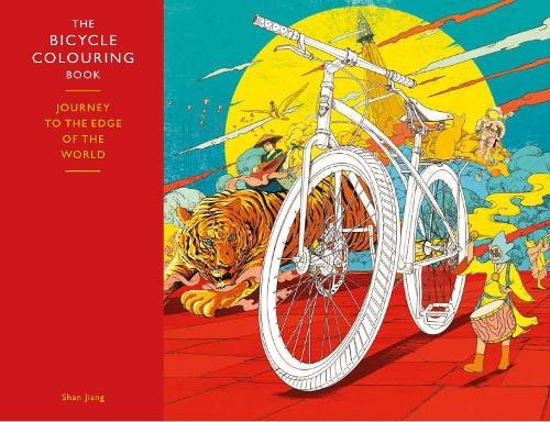 The Bicycle Colouring Book: Journey to the Edge of the World (C... by Shan Jiang