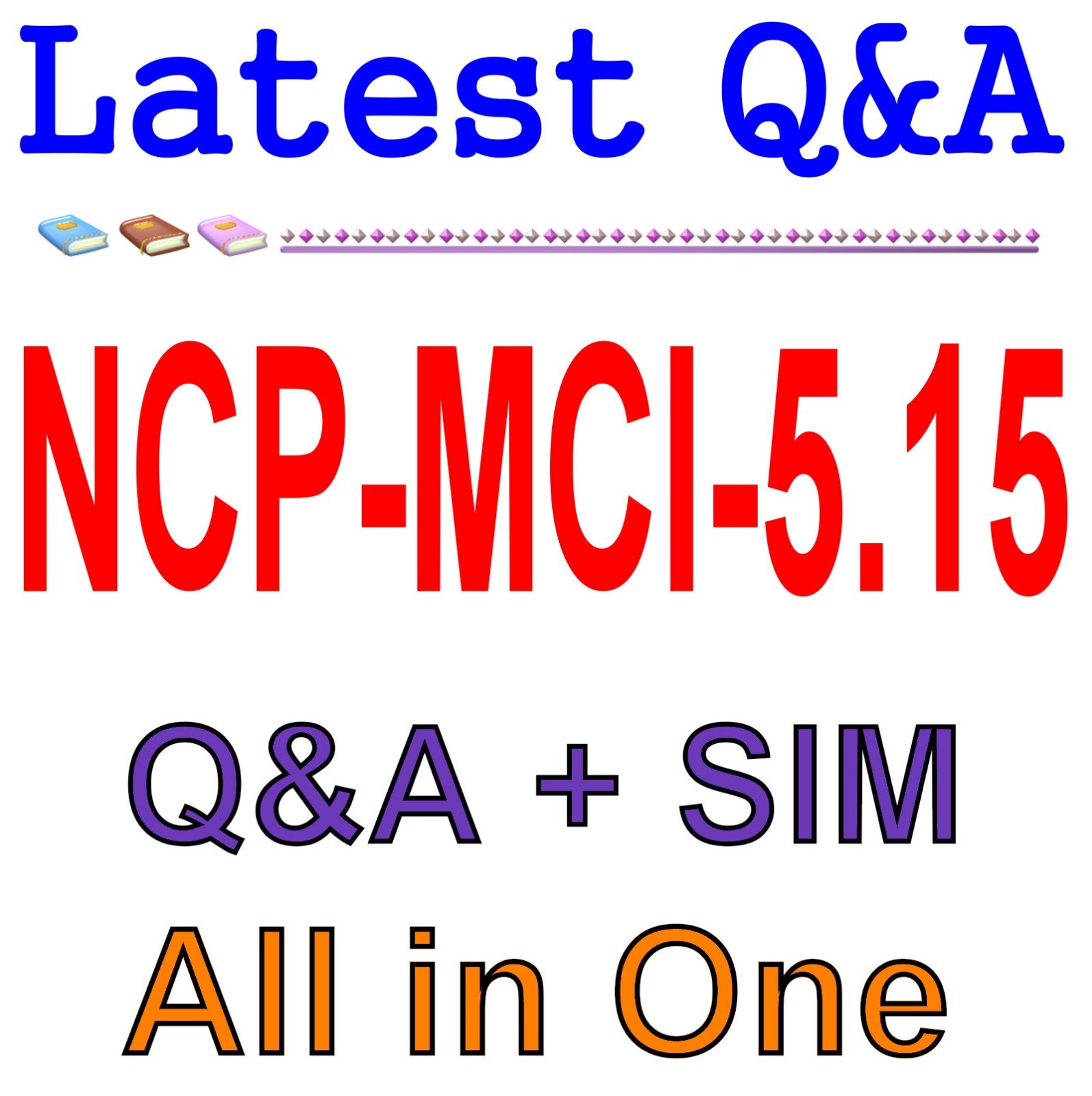 Nutanix Certified Pro - Multicloud Infrastructure NCP-MCI-5.15 Exam Q&A