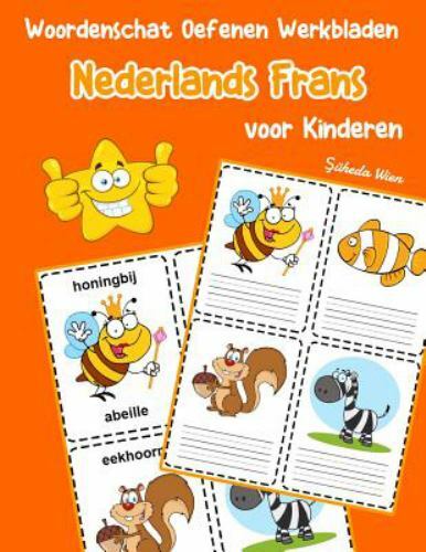 Woordenschat Oefenen Werkbladen Nederlands Frans voor Kinderen: Vocabulaire n...
