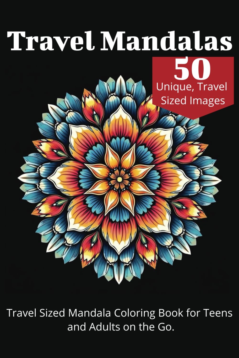Travel Mandalas: Travel Sized Mandala Coloring Book for Teens and Adults on the