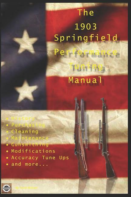 1903 Springfield Rifle Performance Tuning Manual~Gunsmithing ~ NEW