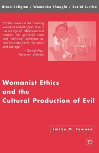 Womanist Ethics and the Cultural Production of Evil (Black Religion/Womanist Th