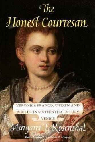 The Honest Courtesan: Veronica Franco, Citizen and Writer in Sixteenth-Ce - GOOD
