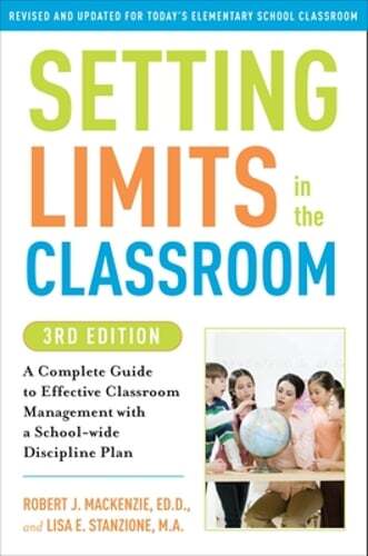 Setting Limits in the Classroom, 3rd Edition: A Complete Guide to Effective: New