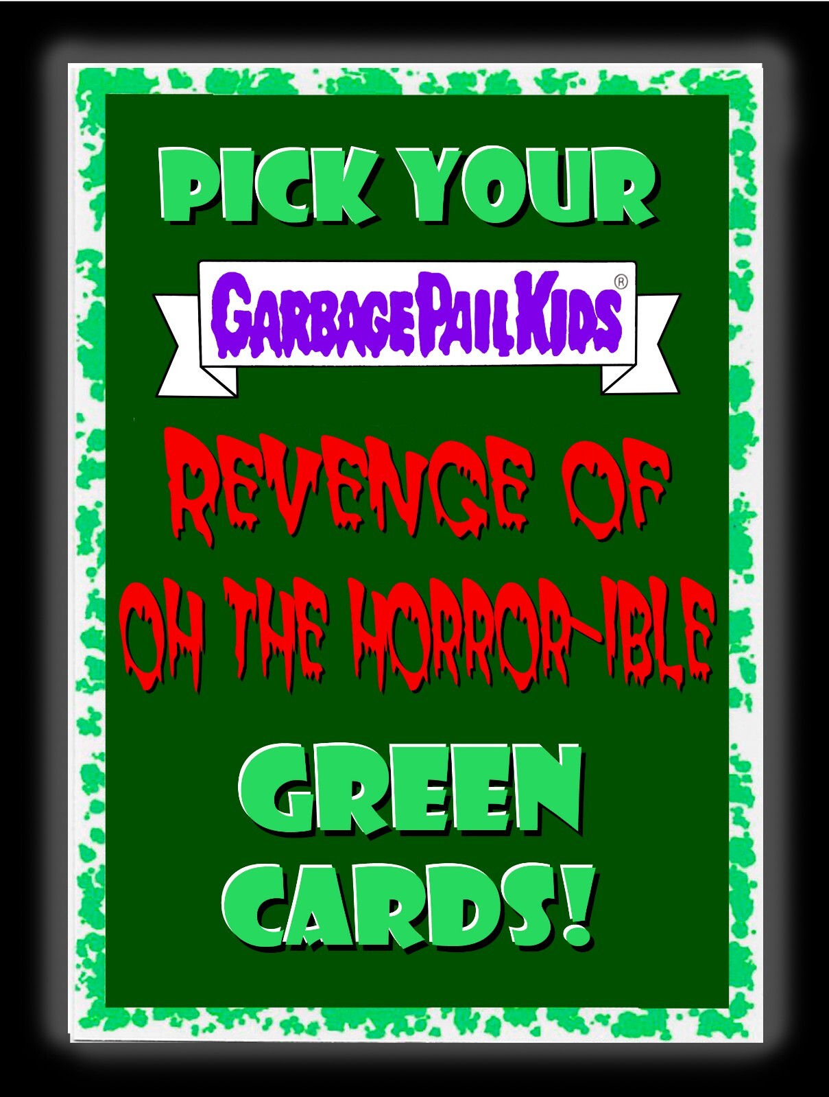 Garbage Pail Kids 2019 REVENGE OF OH HORROR-IBLE GREEN Cards Choose/Pick 1 GPK