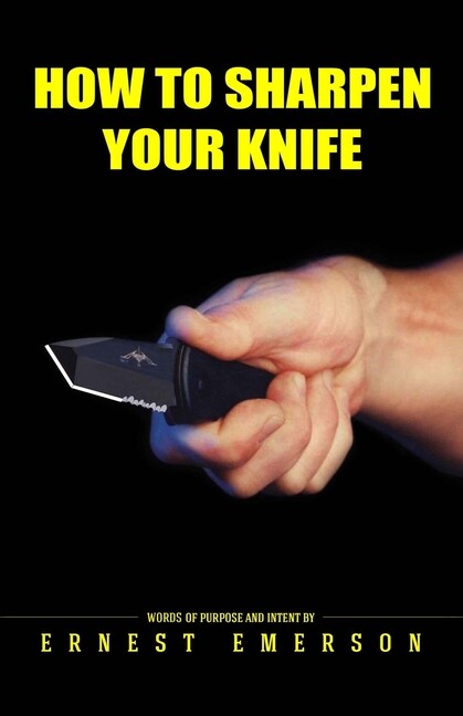 How To Sharpen Your Knife Book by Ernest Emerson- New