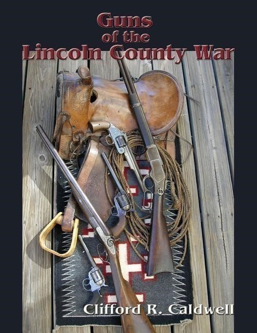 Guns of the Lincoln County War Book~Winchester-Colt-S&W-Shotguns-Rifles~NEW