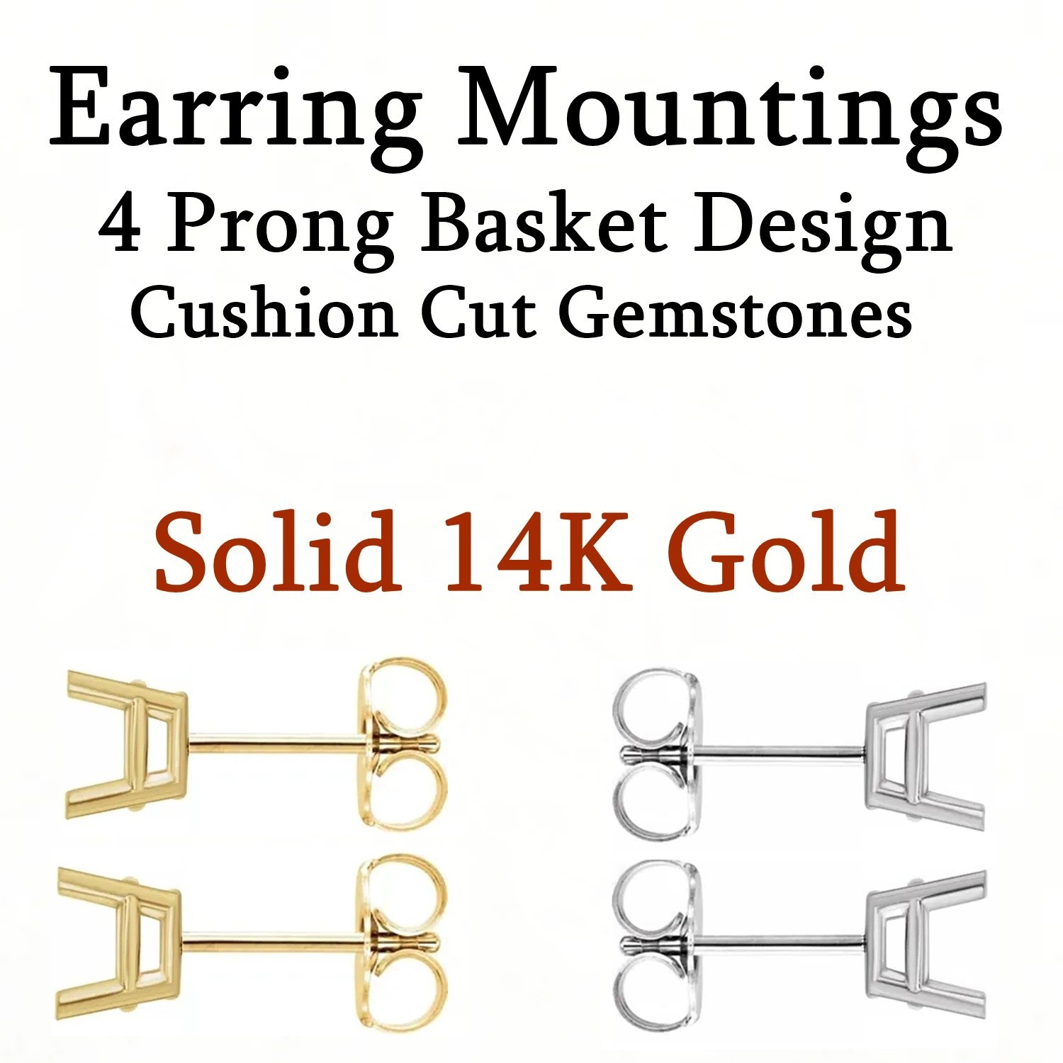 Earring Mountings 14K Gold Cushion Cut 4 Prong Basket Friction Back - 1 Pair USA