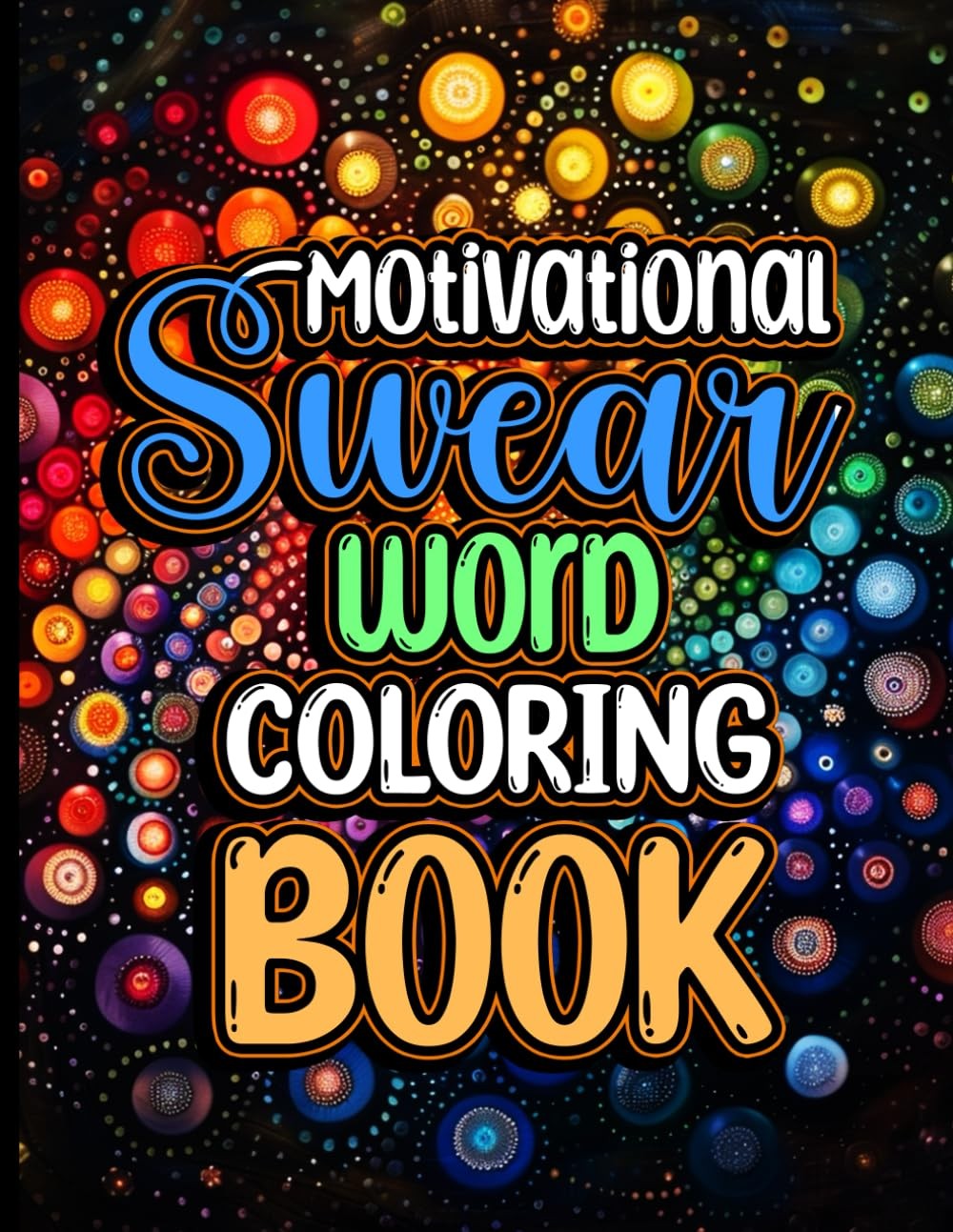 Funny Motivational Swear Word Adult Coloring Book: Midnight Edition 50 Inspirati