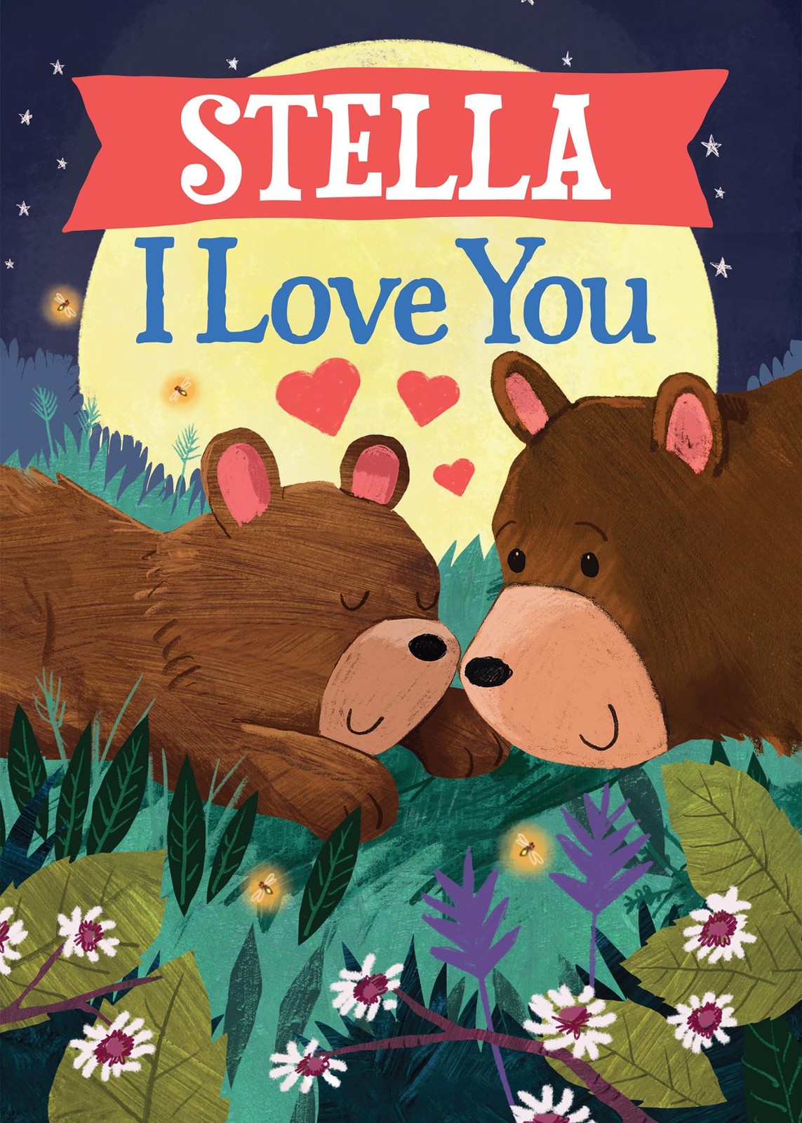 Stella I Love You: A Personalized Bedtime Book for Babies and Toddlers (I Love Y