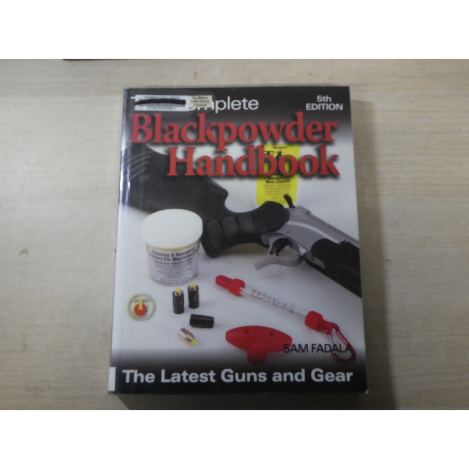 The Complete Blackpowder Handbook 5th Edition Sam Fadala Krause Publication 2006
