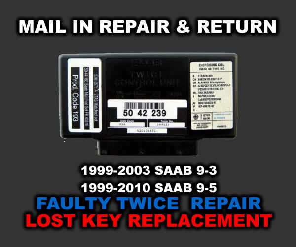 Mail in repair & return,SAAB 9-3,9-5 TWICE, replace LOST KEYS or MODULE REPAIR.