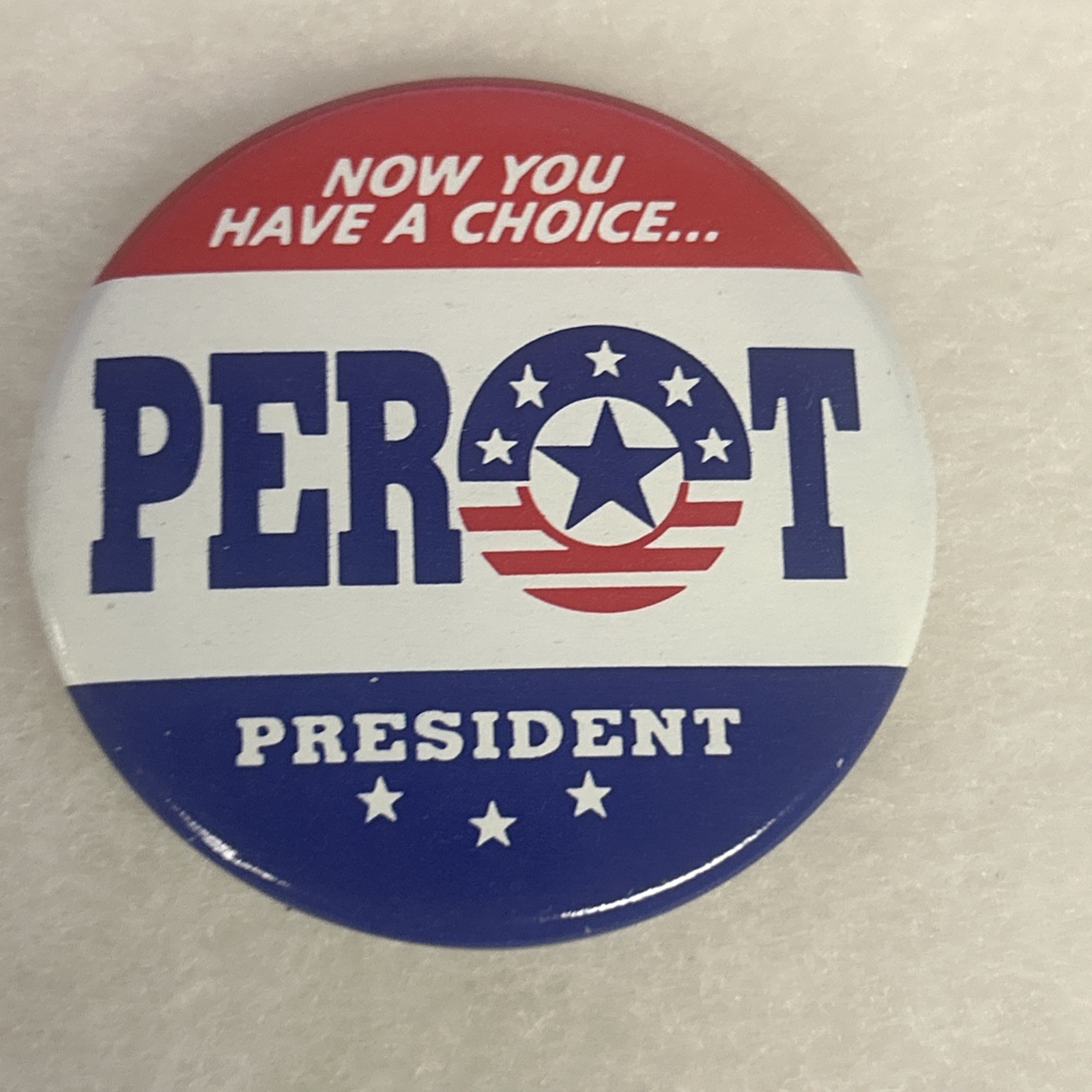 Now You Have A Choice …PEROT President,  2 1/4” pinback button pin
