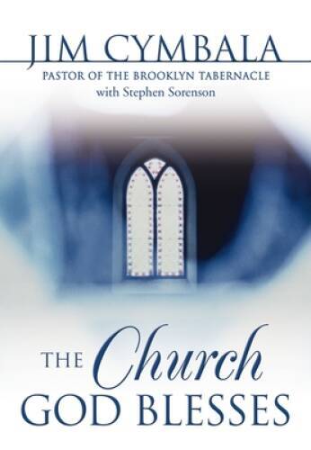 The Church God Blesses - Hardcover By Cymbala, Jim - VERY GOOD