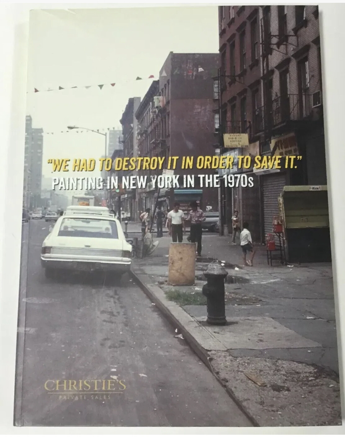 Christies Auction House We Had To Destroy It In Order To Save It New York 1970’s