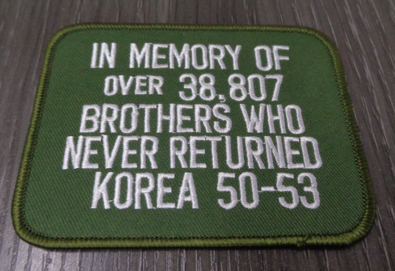 In Memory of Over 38,807 Brothers Who Never Returned Korea 50-53 Patch  NEW