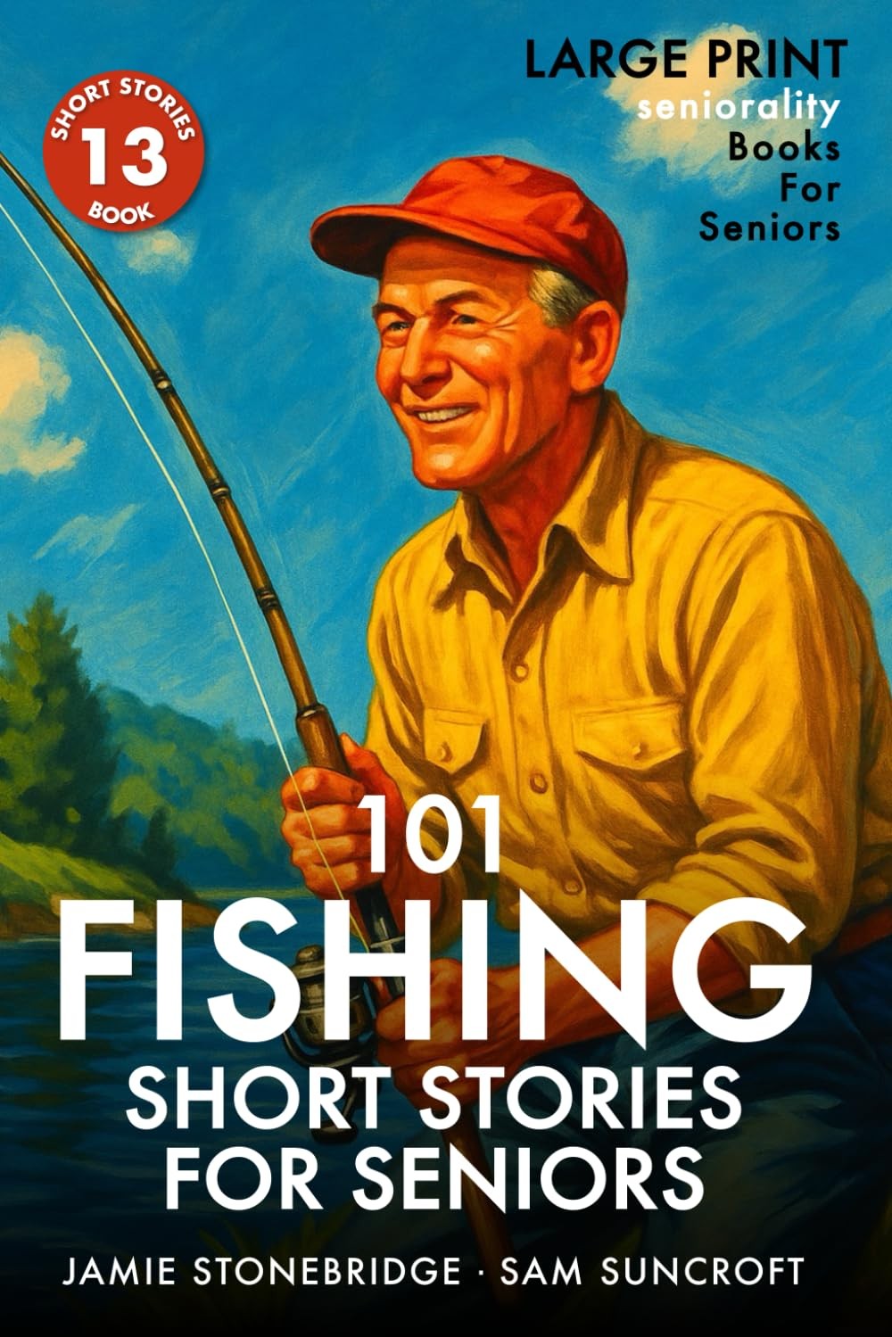 101 Fishing Short Stories for Seniors: Large Print easy to read book for Seniors