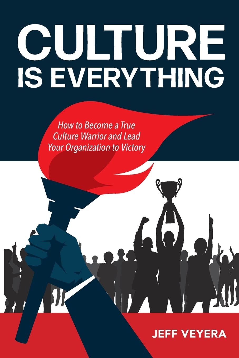 Culture is Everything: How to Become a True Culture Warrior and Lead Your Organ,
