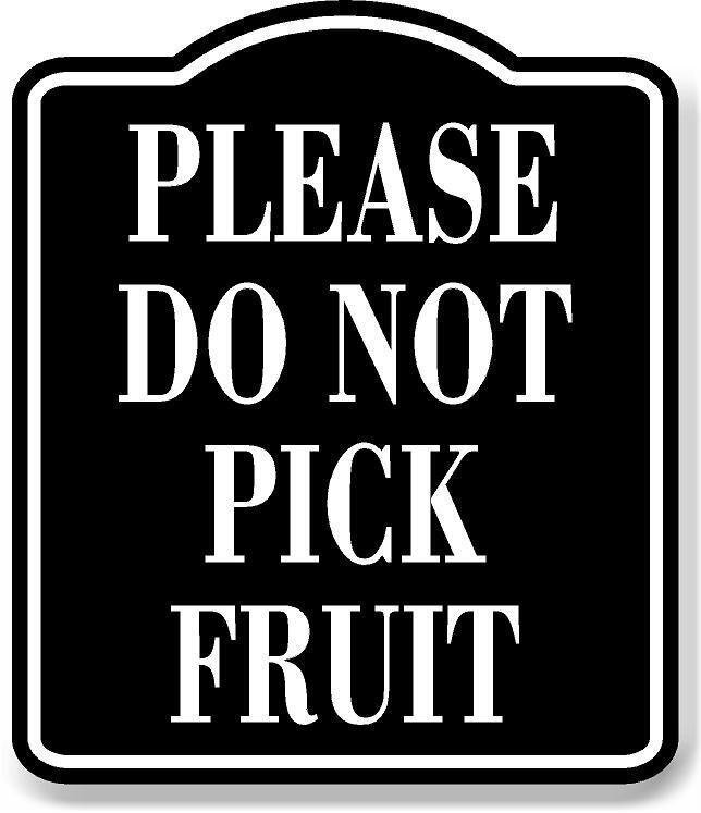 Please Do Not Pick Fruit BLACK Aluminum Composite Sign