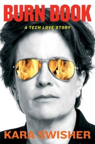 Burn Book: A Tech Love Story - Hardcover By Swisher, Kara - VERY GOOD