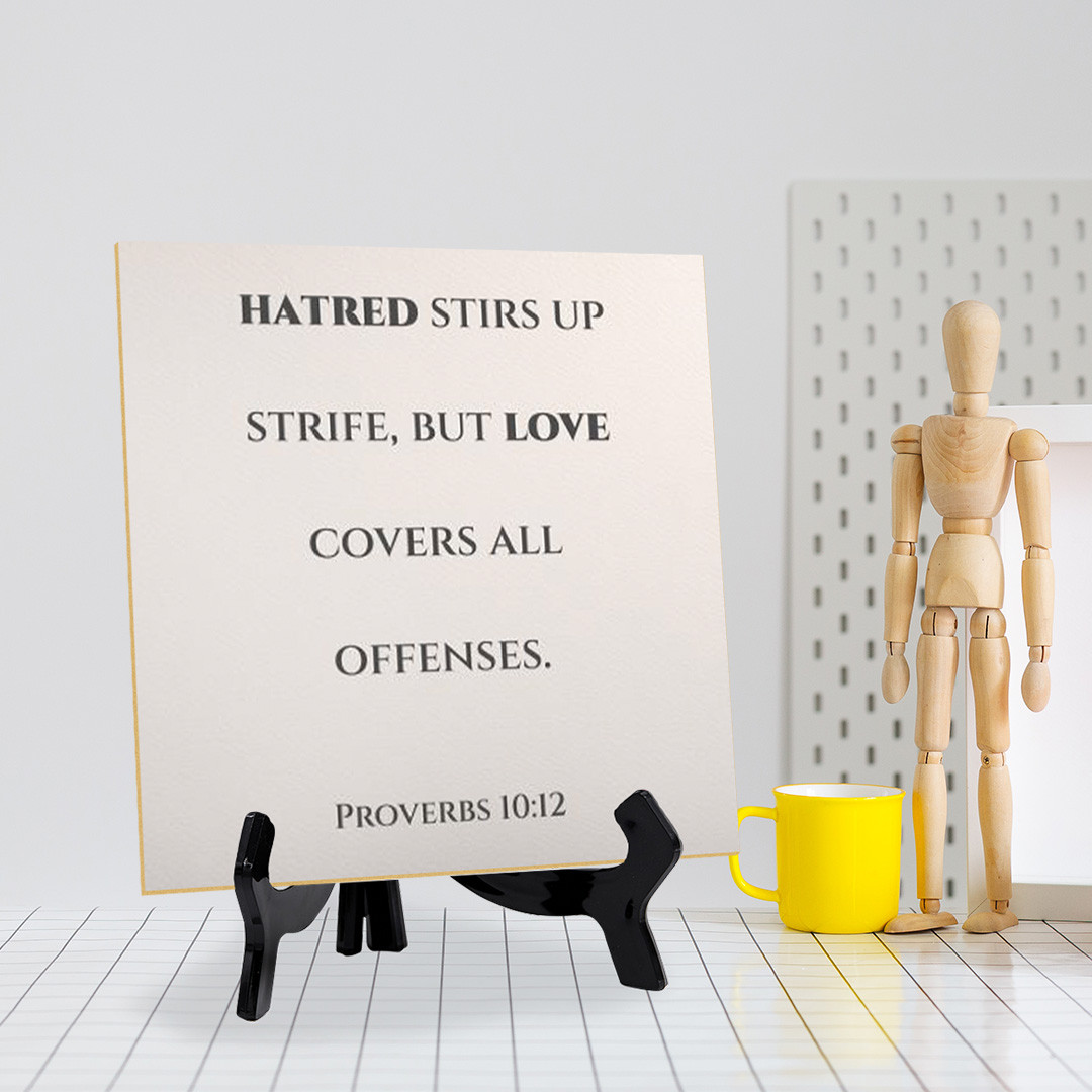 Hatred Stirs Up Strife But Love Covers All Offenses Proverbs 5x5" Table Sign