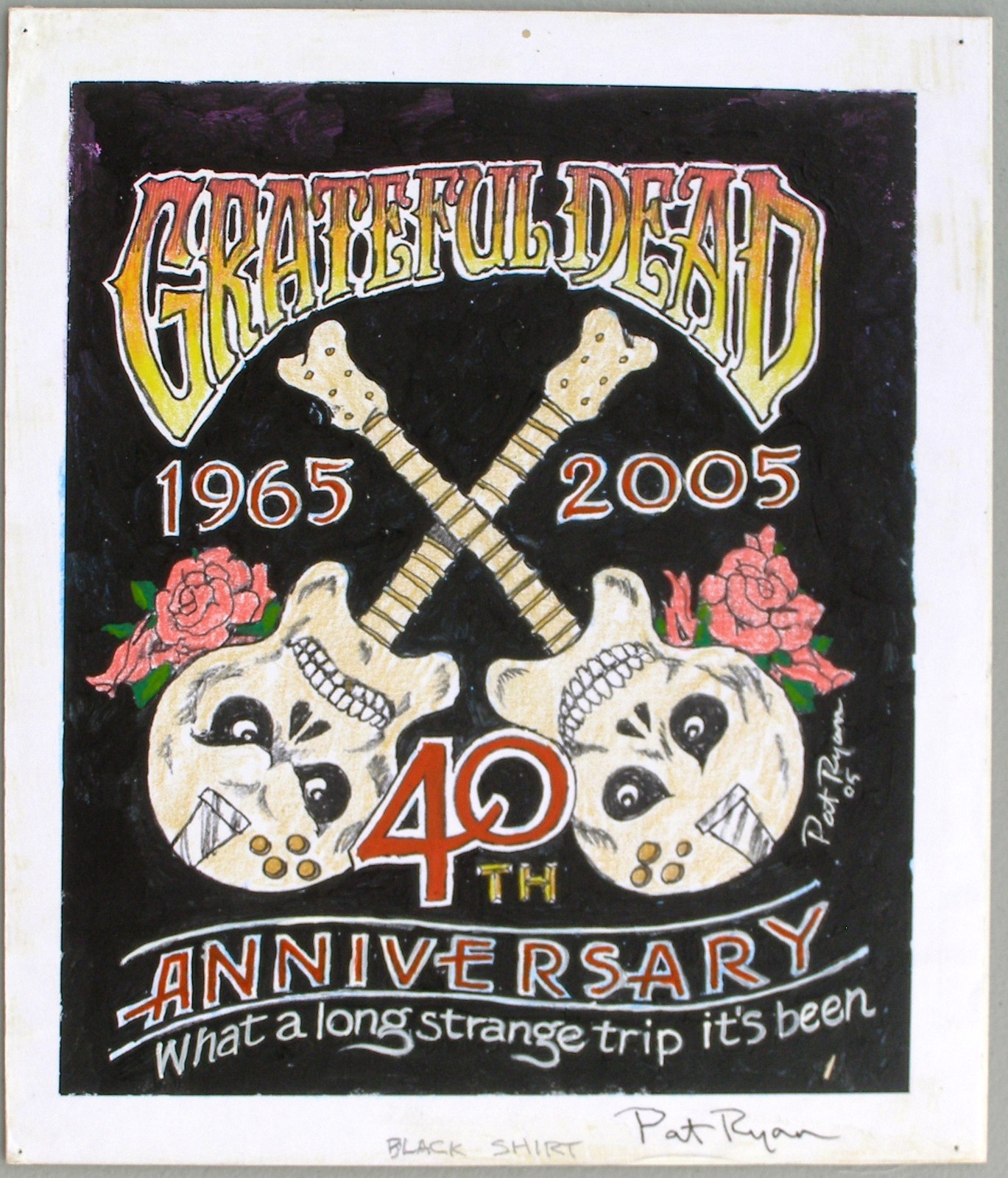 Grateful Dead 40th Anniversary 1965-2005. Unused T-Shirt Art, Pat Ryan, signed