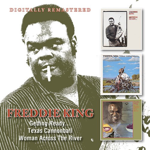 Freddie King - Getting Ready... / Texas Cannonball / Woman Across The River [New