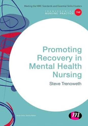 Promoting Recovery in Mental Health Nursing by Steve Trenoweth: New