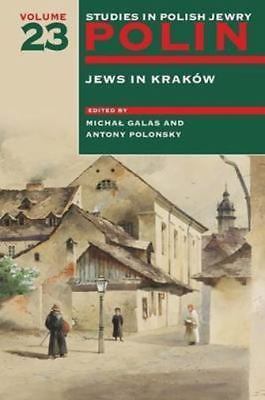 Polin: Studies in Polish Jewry Volume 23: Jews in Krakow by Donald D. Fitts