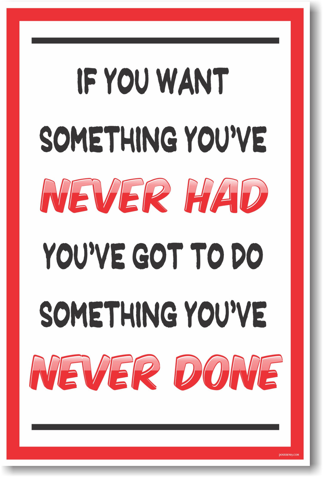 If You Want Something Youve Never Had New Classroom Motivational Poster