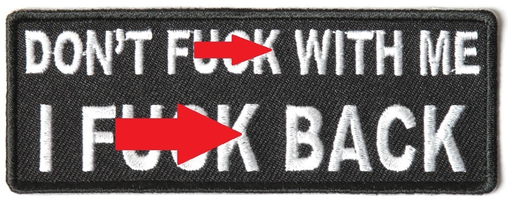 DON'T F$&K WITH ME I F$&K BACK PATCH