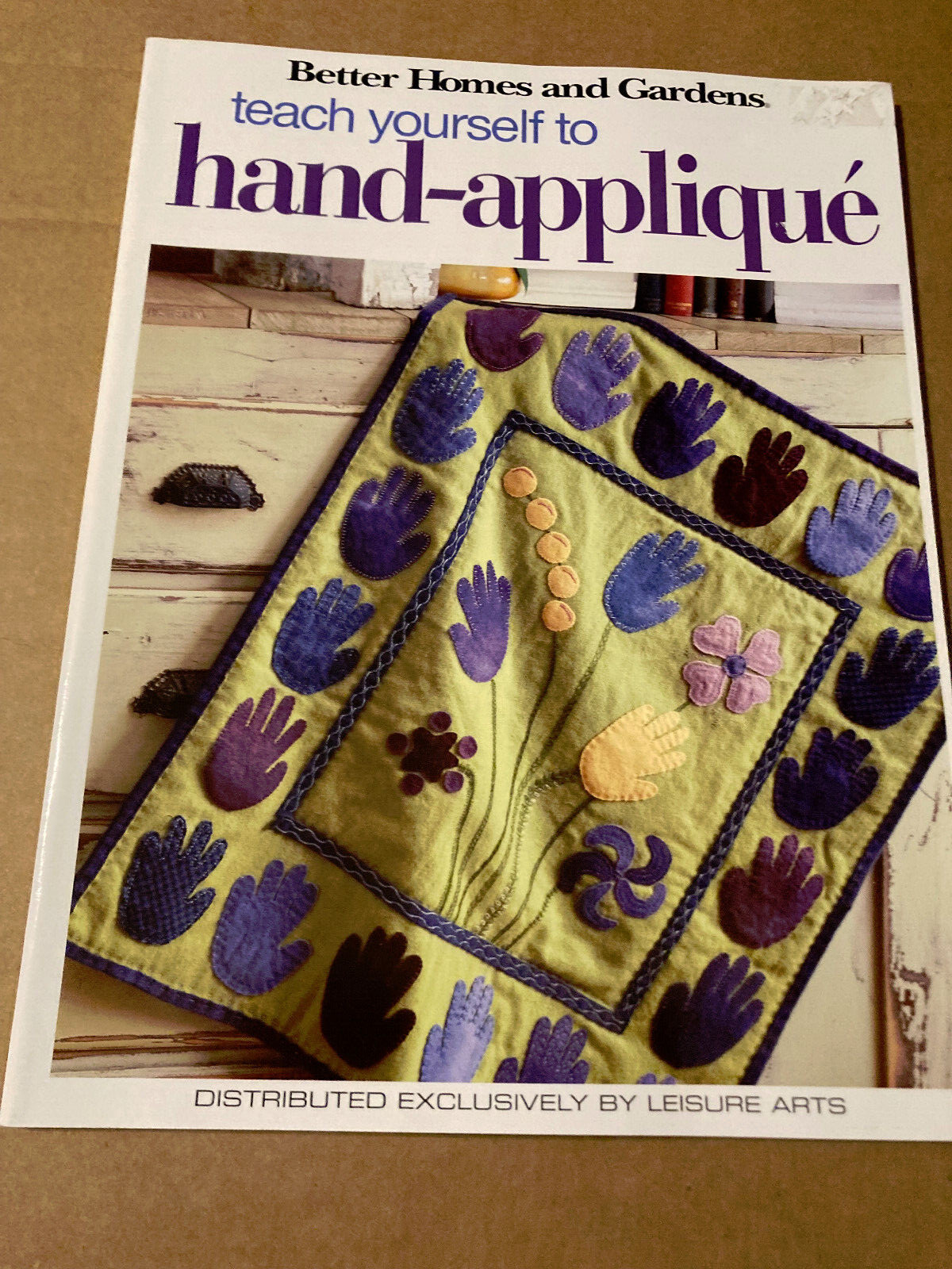 NEW Leisure Arts Better Homes and Gardens TEACH YOURSELF TO HAND APPLIQUE 2005