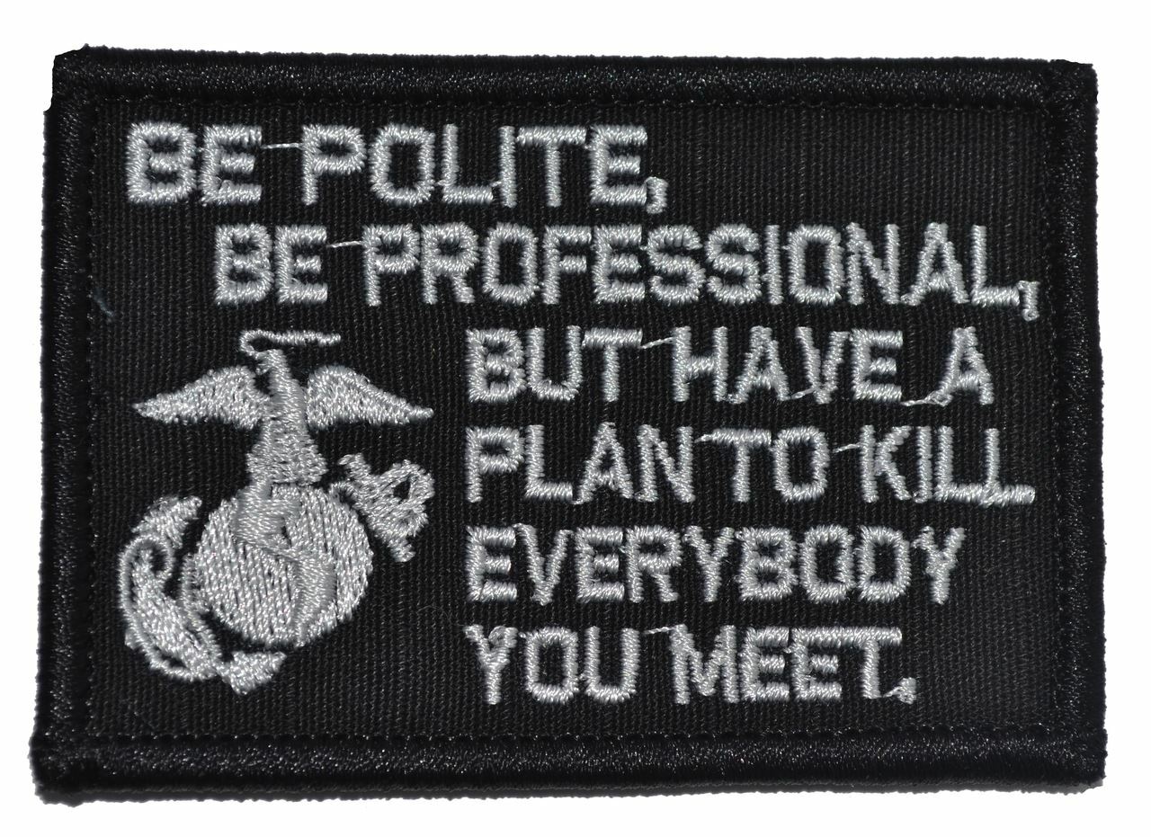 Be Polite, Be Professional USMC Mattis Quote - 2x3 Patch