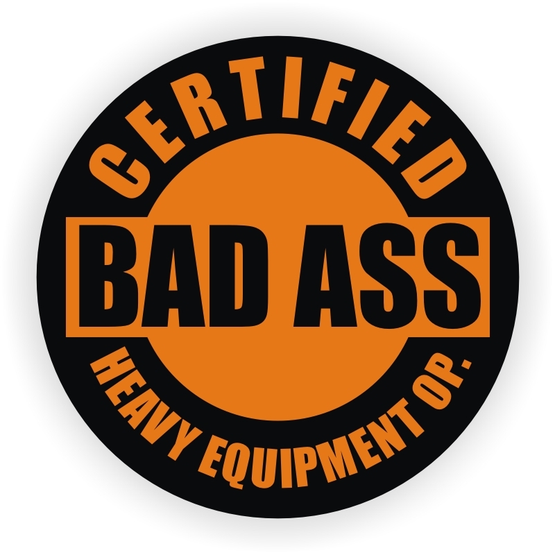 Bad Ass HEAVY EQUIPMENT OPERATOR Funny Hard Hat Sticker | Crane Helmet Decal