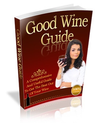 Good Wine Guide: A Comprehensive & Useful Guide to Get the Best Out of.. (EBook)