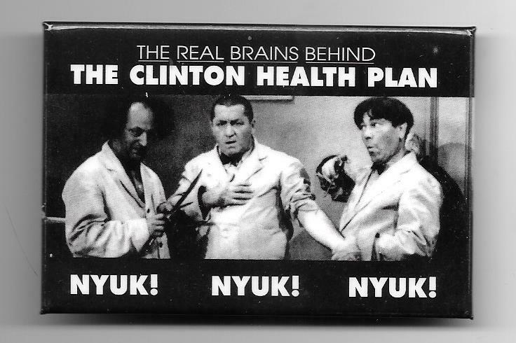 The Real Brains Behind The Clinton Health Plan 3 Stooges pinback button pin