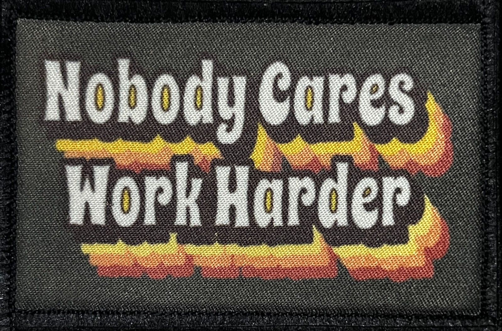 Nobody Cares Work Harder Morale Patch Tactical Military Army USA Funny Hook Loop